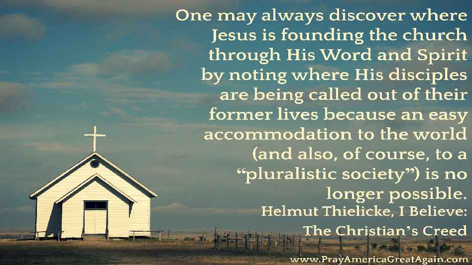 Pray America Great Again Helmut Thielicke Quote Where Jesus Is Founding The Church