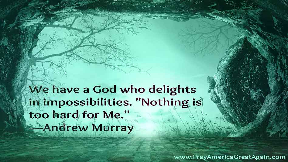 Pray America Great Again Andrew Murray Quote God Delights In Impossibilities