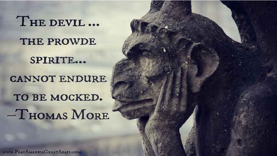 Pray America Great Again Thomas More Quote Devil Cannot Endure To Be Mocked