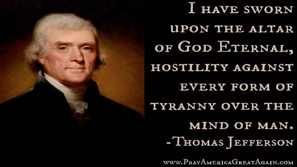 Pray America Great Again Thomas Jefferson Quote Sworn Hostility Over Every Form Of Tyranny