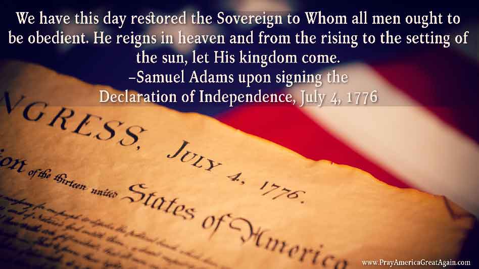 Pray America Great Again Quote Samuel Adams Declaration Of Independence Restored The Sovereign
