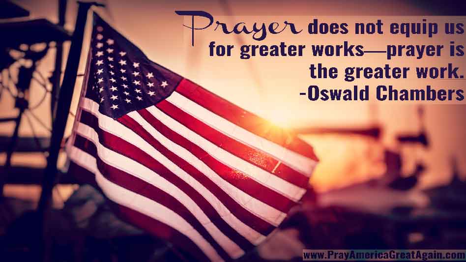 Pray America Great Again Oswald Chambers Quote Prayer Is The Greater Work
