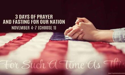 For Such A Time As This: 3 Days Of Prayer And Fasting For Our Nation November 4 – 6 (Choose 1)